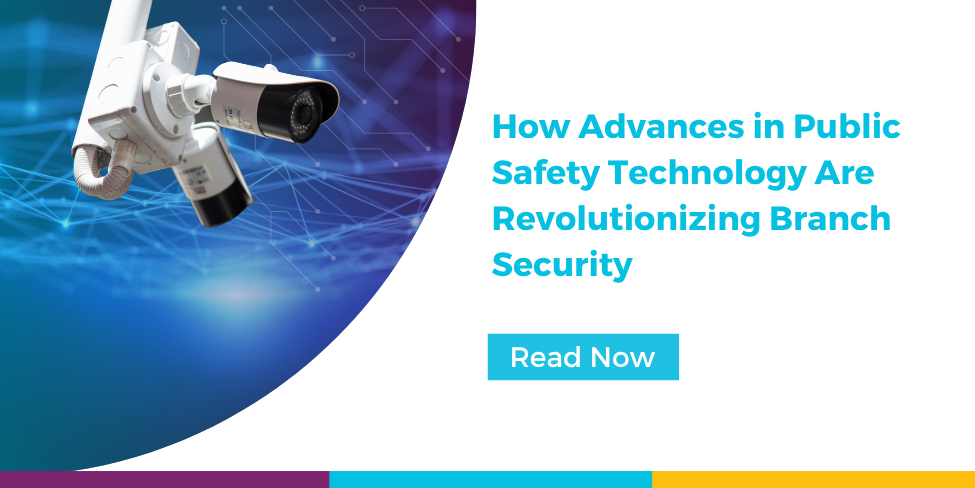 How Public Safety Technology Is Shaping the Future of Branch Security