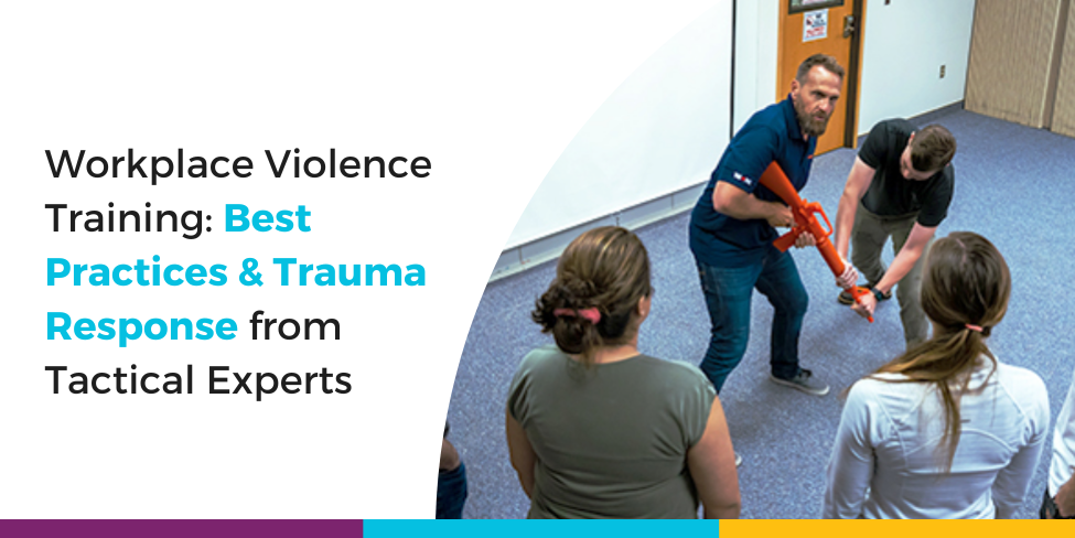 Workplace Violence Training: Best Practices & Trauma Response from Tactical Experts